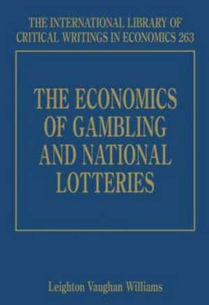 The Economics of Gambling and National Lotteries de Leighton Vaughan William