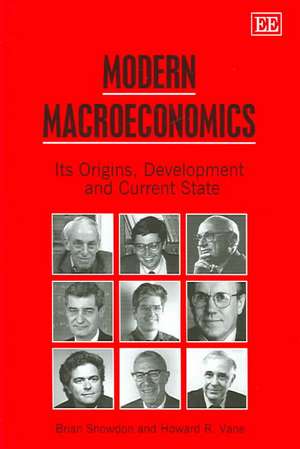 Modern Macroeconomics – Its Origins, Development and Current State de Brian Snowdon