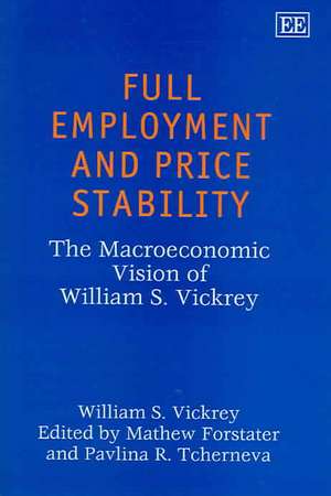 Full Employment and Price Stability – The Macroeconomic Vision of William S. Vickrey de William S. Vickrey