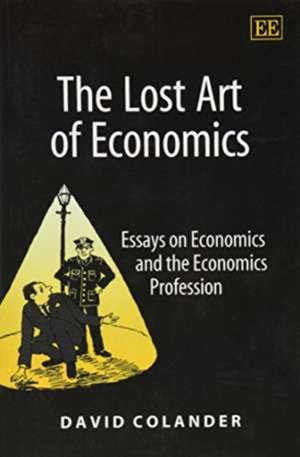 The Lost Art of Economics – Essays on Economics and the Economics Profession de David Colander