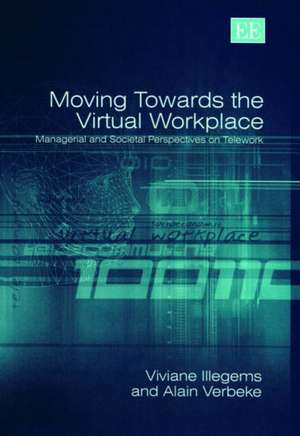 Moving Towards the Virtual Workplace – Managerial and Societal Perspectives on Telework de Viviane Iiiegems