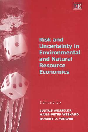 Risk and Uncertainty in Environmental and Natural Resource Economics de Justus Wesseler