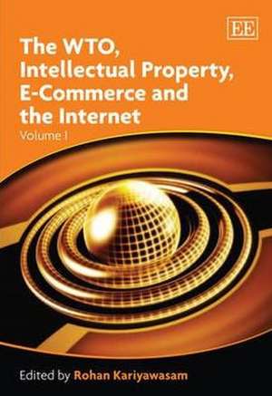 The WTO, Intellectual Property, E–Commerce and the Internet de Rohan Kariyawasam