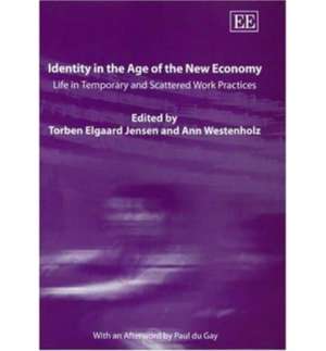 Identity in the Age of the New Economy – Life in Temporary and Scattered Work Practices de Torben Elgaard Jensen