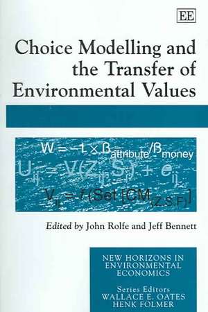 Choice Modelling and the Transfer of Environmental Values de John Rolfe