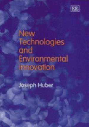 New Technologies and Environmental Innovation de Joseph Huber