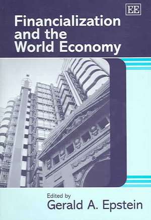 Financialization and the World Economy de Gerald A. Epstein