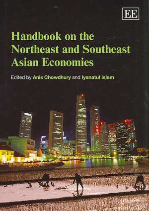 Handbook on the Northeast and Southeast Asian Economies de Anis Chowdhury