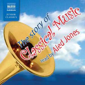 The Story of Classical Music de Darren Henley