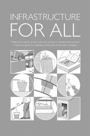 Infrastructure for All: Meeting the needs of both men and women in development projects - A practical guide for engineers, technic de Brian Reed