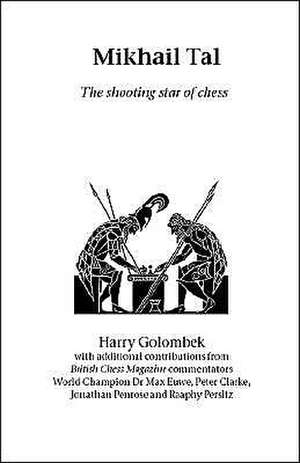 Mikhail Tal: The Shooting Star of Chess de Harry Golombek