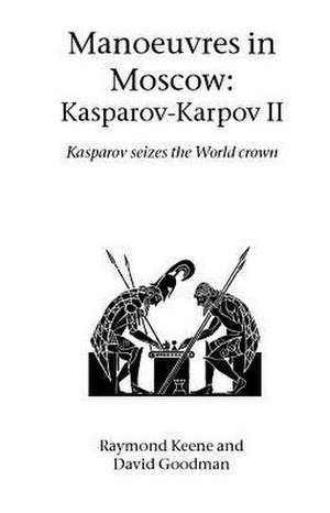 Manoeuvres in Moscow: Karpov-Kasparov II de Raimond Pigan