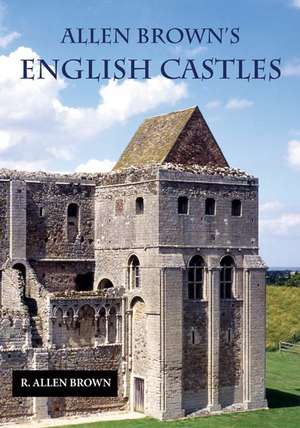 Allen Brown`s English Castles de R. Allen Brown