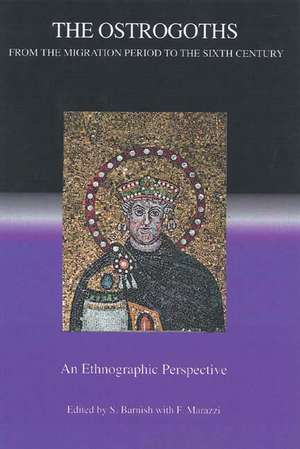 The Ostrogoths from the Migration Period to the – An Ethnographic Perspective de Samuel Barnish