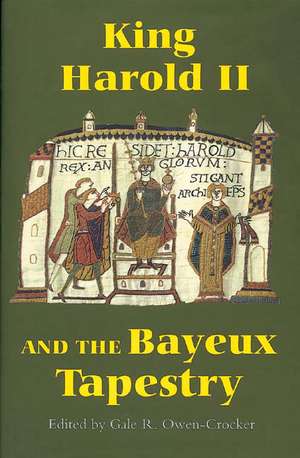 King Harold II and the Bayeux Tapestry de Gale R. Owen–crocker