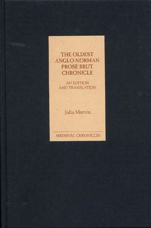 The Oldest Anglo–Norman Prose Brut Chronicle de Julia Marvin