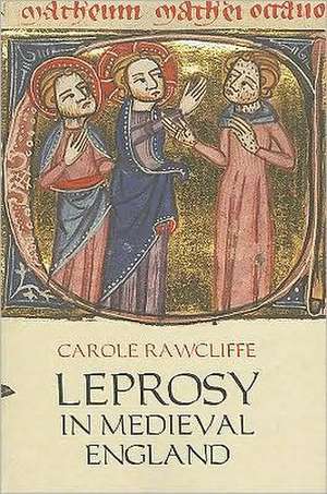 Leprosy in Medieval England de Carole Rawcliffe