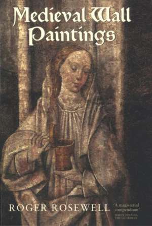 Medieval Wall Paintings in English and Welsh Churches de Roger Rosewell