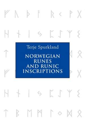 Norwegian Runes and Runic Inscriptions de Terje Spurkland