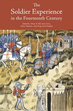 The Soldier Experience in the Fourteenth Century de Adrian R. Bell