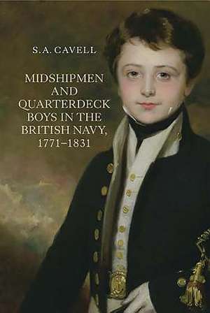 Midshipmen and Quarterdeck Boys in the British Navy, 1771–1831 de Samantha Cavell