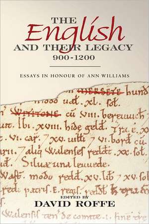 The English and their Legacy, 900–1200 – Essays in Honour of Ann Williams de David Roffe