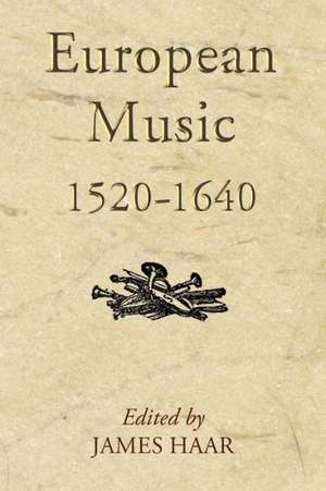 European Music, 1520–1640 de James Haar