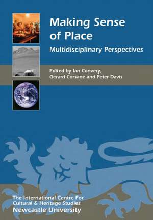 Making Sense of Place – Multidisciplinary Perspectives de Ian Convery