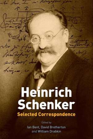 Heinrich Schenker: Selected Correspondence de Ian Bent