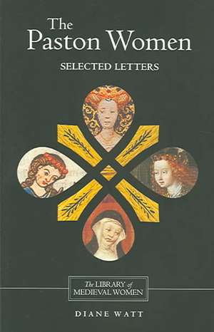 The Paston Women: Selected Letters de Diane Watt