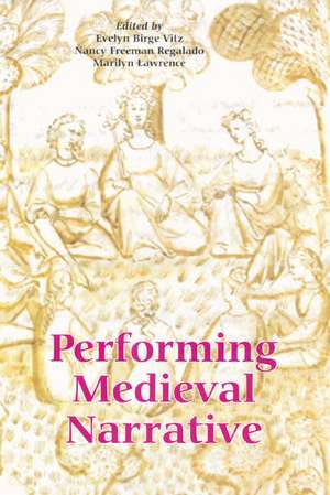 Performing Medieval Narrative de Evelyn Birge Vitz