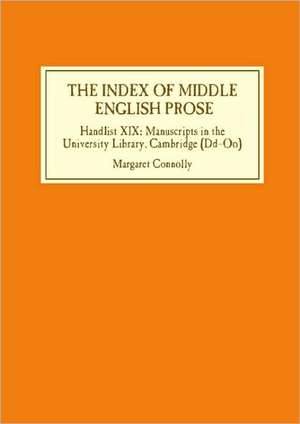 The Index of Middle English Prose – Handlist XIX: Manuscripts in the University Library, Cambridge (Dd–Oo) de Margaret Connolly