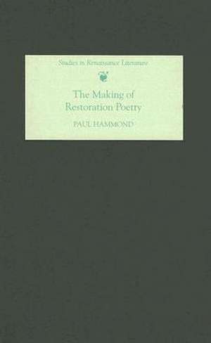 The Making of Restoration Poetry de Paul Hammond