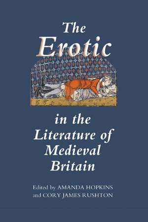 The Erotic in the Literature of Medieval Britain de Amanda Hopkins