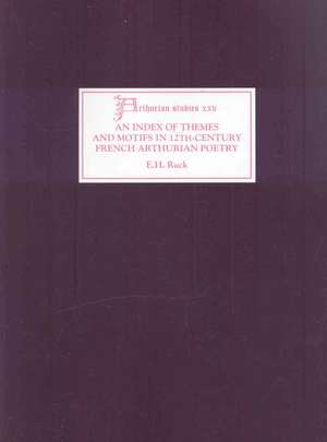 An Index of Themes and Motifs in Twelfth–Century French Arthurian Poetry de E.h. Ruck