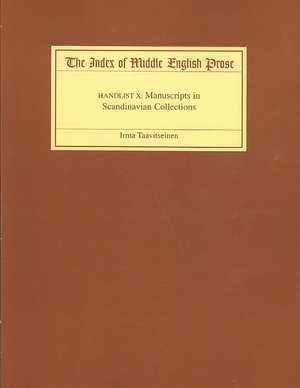 The Index of Middle English Prose, Handlist X – Manuscripts in Scandinavian Collections de Irma Taavitseinen