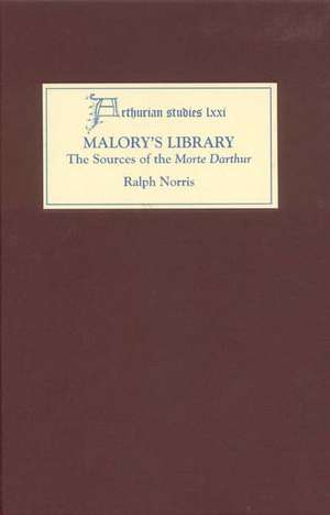 Malory′s Library: The Sources of the Morte Darthur de Ralph Norris