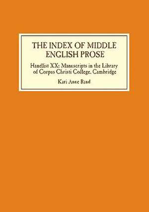 The Index of Middle English Prose – Handlist XX: Manuscripts in the Library of Corpus Christi College, Cambridge de Kari Anne Rand