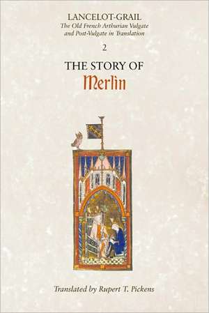 Lancelot–Grail: 2. The Story of Merlin – The Old French Arthurian Vulgate and Post–Vulgate in Translation de Norris J. Lacy