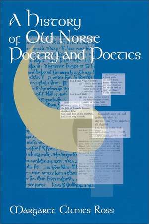 A History of Old Norse Poetry and Poetics de Margaret Clunies Ross