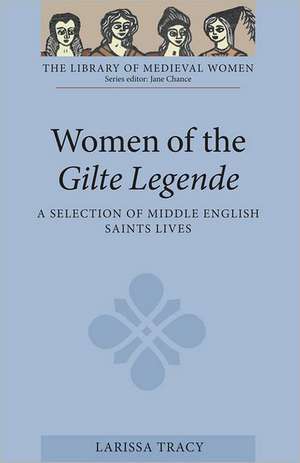 Women of the Gilte Legende – A Selection of Middle English Saints Lives de Larissa Tracy