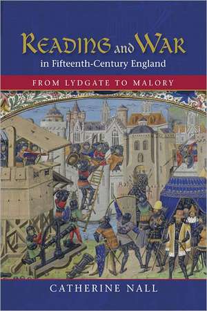 Reading and War in Fifteenth–Century England – From Lydgate to Malory de Catherine Nall