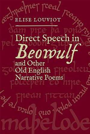 Direct Speech in Beowulf and Other Old English Narrative Poems de Elise Louviot