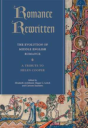 Romance Rewritten – The Evolution of Middle English Romance. A Tribute to Helen Cooper de Elizabeth Archibald