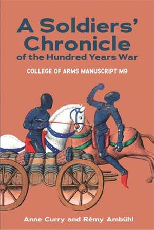 A Soldiers′ Chronicle of the Hundred Years War – College of Arms Manuscript M 9 de Anne Curry