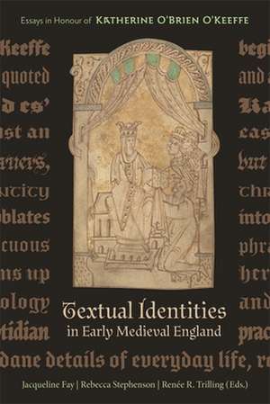 Textual Identities in Early Medieval England – Essays in Honour of Katherine O`Brien O`Keeffe de Rebecca Stephenson