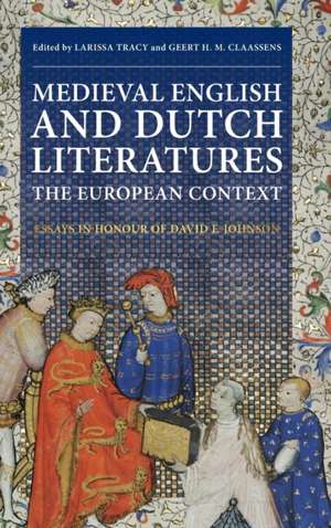 Medieval English and Dutch Literatures: the European Context – Essays in Honour of David F. Johnson de Larissa Tracy