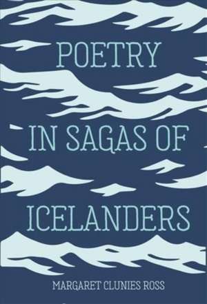 Poetry in Sagas of Icelanders de Margaret Clunies Ross