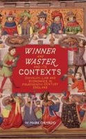 Winner and Waster and its Contexts – Chivalry, Law and Economics in Fourteenth–Century England de W. Mark Ormrod