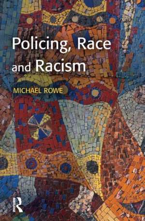 Policing, Race and Racism de Mike Rowe